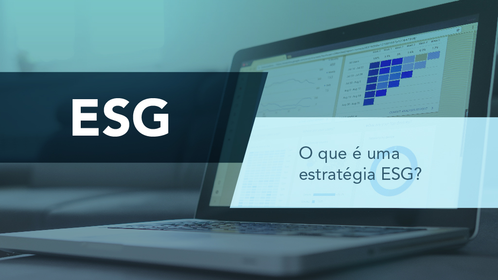 Conheça estratégias ESG para otimizar os processos da sua empresa